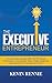 The Executive Entrepreneur: 5 Key Executive Coaching Shifts That Will Unleash Performance in Your Business Teams, Create Outstanding Leadership and Drive Innovation and Growth