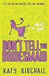 Don't Tell the Bridesmaid (The It Girl, #3) Don't Tell the Bridesmaid (The It Girl, #3)