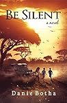 Be Silent: A 20th-Century Historical Action Adventure (Be Silent mini-series Book 2) Be Silent: A 20th-Century Historical Action Adventure (Be Silent mini-series Book 2)