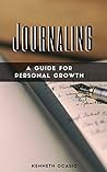 Journaling: A Guide To Personal Growth Journaling: A Guide To Personal Growth