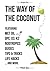 The Way of The Coconut: Featuring MCT Oil, OPC, D3, K2, Nootropics, Guides, Tips & Tricks, Life Hacks And More - A Detailed Instruction On How To Use Coconut ... Supplements (Quickguide Series Book 1)