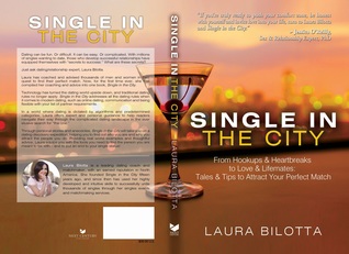 Single in the City: From Hookups & Heartbreaks to Love & Lifemates, Tales & Tips to Attract Your Perfect Match