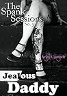 Jealous Daddy: The Spank Sessions No. 3