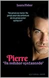 Pierre: "Um sedutor apaixonado"