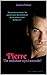 Pierre: "Um sedutor apaixonado"