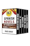 Spanish Novels: Upper Intermediate's Bundle B2 - Five Spanish Short Stories for Upper Intermediates in a Single Book (Learn Spanish Boxset #4)