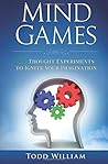 Mind Games: 25 Thought Experiments to Ignite Your Imagination