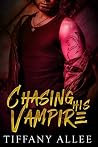 Chasing His Vampire Chasing His Vampire