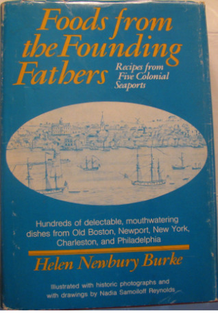 Foods from the Founding Fathers: Recipes from Five Colonial Seaports