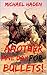 Another Fine Day For Bullets: The Gunmen of the Old West: The Lawman Western Adventure (The Country Western Cowboy Series Book 3)