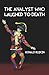 The Analyst Who Laughed to Death (The Karnac Library)