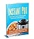Instant Pot: Instant Pot Cookbook: Electric Pressure Cooker Cookbook: Instant Pot Quick and Easy Recipes for Amazing Taste and Health