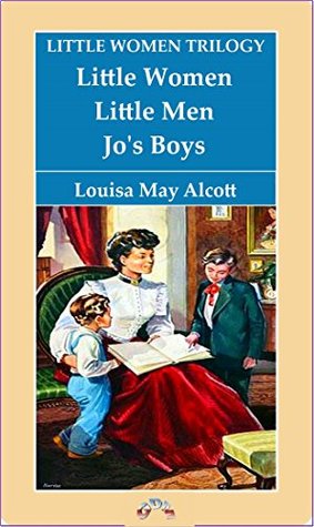 Little Women Trilogy: Little Women, Little Men, Jo's Boys