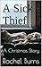 A Sick Thief: A Christmas S...