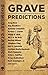 Grave Predictions: Tales of Mankind's Post-Apocalyptic, Dystopian and Disastrous Destiny (Dover Doomsday Classics)