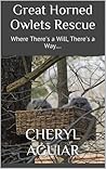 Great Horned Owlets Rescue: Where There's a Will, There's a Way....