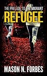 Refugee: The Prelude to The Migrant