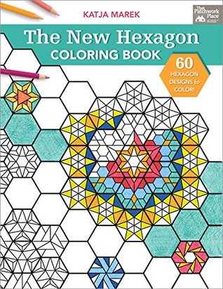 The New Hexagon Coloring Book by Katja Marek