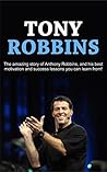 Tony Robbins: The amazing story of Anthony Robbins, and his best motivation and success lessons you can learn from! Tony Robbins: The amazing story of Anthony Robbins, and his best motivation and success lessons you can learn from!