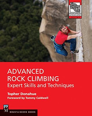 Advanced Rock Climbing: Expert Skills and Techniques (Mountaineers Outdoor Experts)