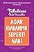Agar Ibadahmu Seperti Nabi (Seri Fattabiuni - Ikuti Sunnahku)