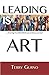Leading is Art by Terry Gurno