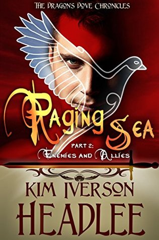 Raging Sea: Part 2: Enemies and Allies (The Dragon's Dove Chronicles #3B)