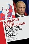A History of the Soviet Union from the Beginning to Its Legacy by Peter Kenez