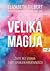 Velika magija  by Elizabeth Gilbert