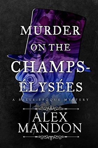 Murder on the Champs-Élysées (The Belle-Époque Mysteries, #1)