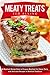 Meaty Treats: A Meatloaf Recipe Book to Prepare Meatloaf for Dinner Party with Delicious Recipes in Meatloaf Cookbook