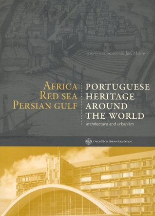Portuguese Heritage around the World II: Architecture and urbanism: Africa, Red Sea, Persian Gulf