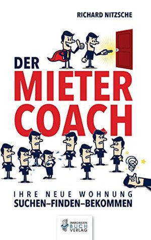 Der Mietercoach: Ihre neue Wohnung - suchen - finden - bekommen (German Edition)