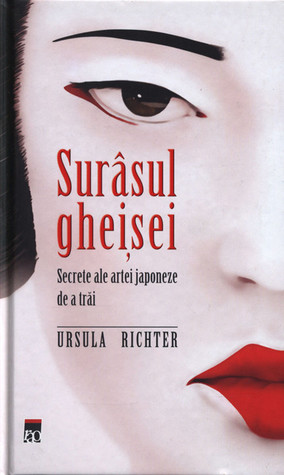 Surâsul Gheișei. Secrete ale artei japoneze de a trăi (Hardcover)