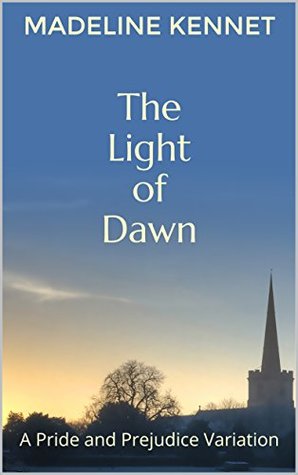 The Light of Dawn: A Pride and Prejudice Variation (Kindle Edition)