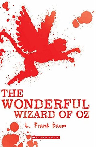 Scholastic Classics: the Wonderful Wizard of Oz