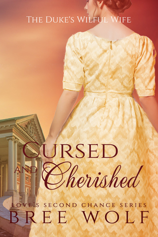 Cursed & Cherished: The Duke's Wilful Wife (Love's Second Chance: Tales of Lords and Ladies, #2)