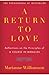 A Return to Love: Reflections on the Principles of "A Course in Miracles"