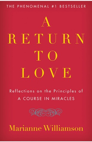 A Return to Love: Reflections on the Principles of "A Course in Miracles"