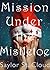 Mission Under the Mistletoe (A Sweet and Sexy Short)