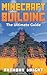 Minecraft Building: The Ultimate Guide (Minecraft, minecraft building, minecraft building handbook, minecraft building guide, minecraft building ideas, minecraft building books, minecraft secrets)