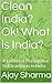 Clean India? Ok! What is In...