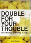 Double for Your Trouble: God's Reward For Staying in Faith