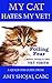 My Cat Hates My Vet!: Foiling Fear Before, During & After Vet Visits (A Quick-Tips Guide Book 3)
