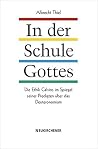 In der Schule Gottes: Die Ethik Calvins im Spiegel seiner Predigten über das Deuteronomium In der Schule Gottes: Die Ethik Calvins im Spiegel seiner Predigten über das Deuteronomium