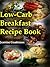 Low-Carb Breakfast Recipe Book: Top 30 Low Carb Breakfast Recipes to Start Your New Year Right !!!