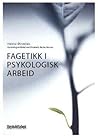 Fagetikk i psykologisk arbeid