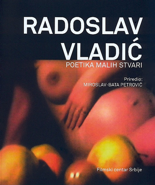 Radoslav Vladić – poetika malih stvari