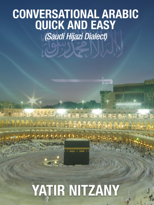 Conversational Arabic Quick and Easy: Saudi Hijazi Dialect (ebook)