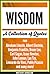 Wisdom: A Collection Of Quotes From Abraham Lincoln, Albert Einstein, Benjamin Franklin, Bruce Lee, Carl Sagan, Isaac Newton, John Lennon, Lao Tzu, Leonardo da Vinci, Pablo Picasso And Many More!